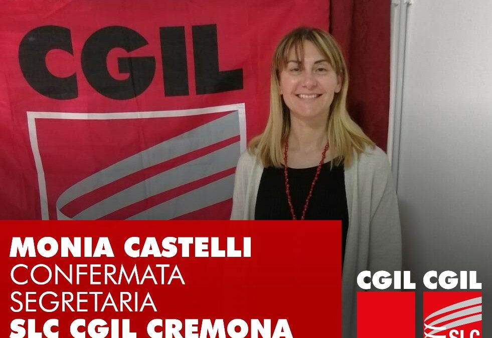 Monia Castelli confermata Segretaria SLC CGIL Area Sud e Segretaria SLC CGIL Cremona