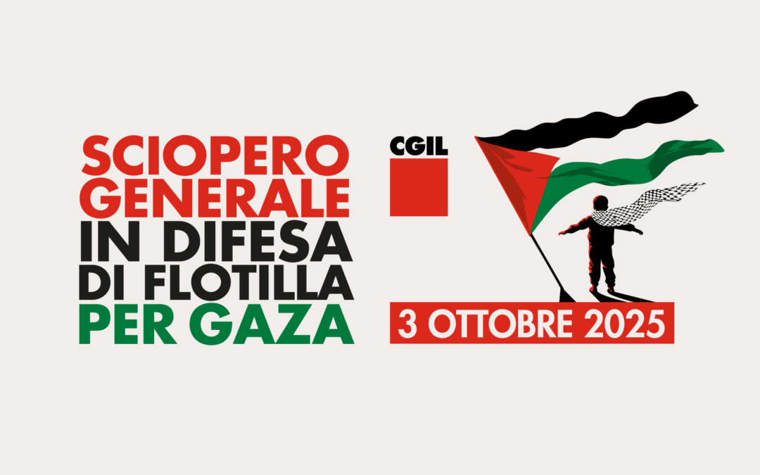 Venerdì 3 ottobre sciopero generale Cgil in difesa di Flotilla, dei valori costituzionali e per Gaza